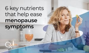 A woman who is experiencing menopause and has included key nutrients in her diet to better manage the symptoms